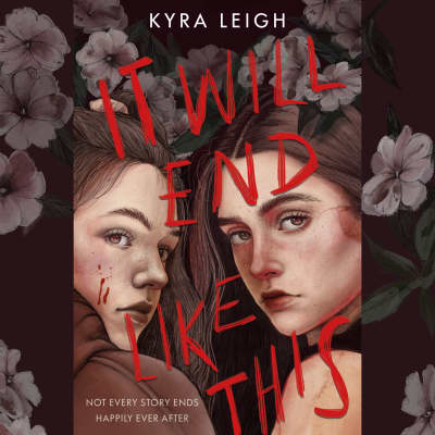 It Will End Like This by Kyra Leigh, Justis Bolding, Victoria Villarreal