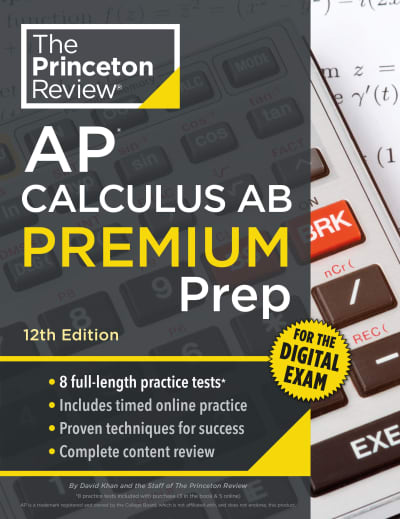 Princeton Review AP Calculus AB Premium Prep, 12th Edition by The Princeton Review, David Khan