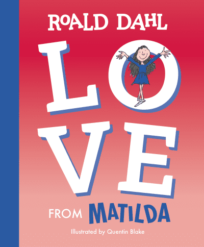 Love from Matilda by Roald Dahl, Quentin Blake