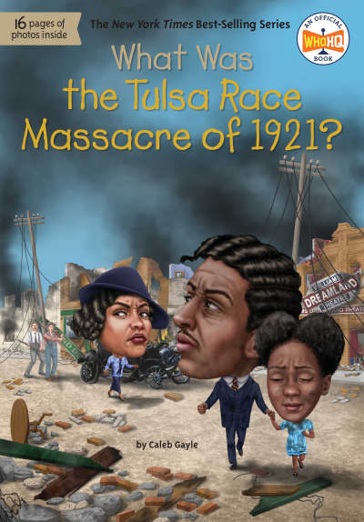 What Was the Tulsa Race Massacre of 1921? by Caleb Gayle, Who HQ, Tim Foley