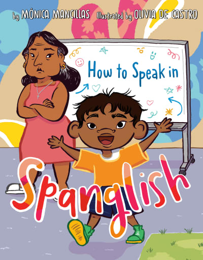 How to Speak in Spanglish by Mónica Mancillas, Olivia de Castro