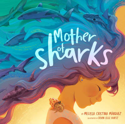 Mother of Sharks by Melissa Cristina Márquez, Devin Elle Kurtz