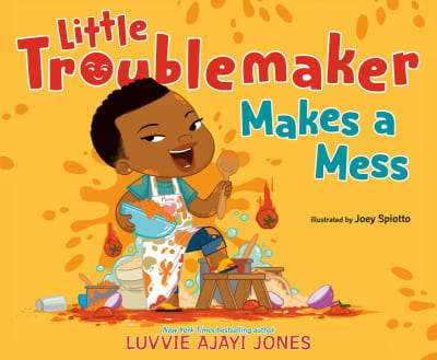 Little Troublemaker Makes a Mess by Luvvie Ajayi Jones, Joey Spiotto