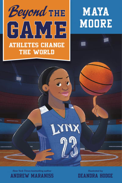 Beyond the Game: Maya Moore by Andrew Maraniss, DeAndra Hodge
