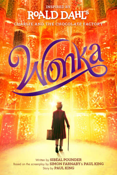 Wonka by Roald Dahl, Sibéal Pounder, Simon Farnaby, Paul King