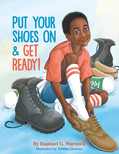 Put Your Shoes On & Get Ready! by Raphael G. Warnock, TeMika Grooms