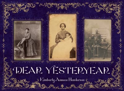 Dear Yesteryear by Kimberly Annece Henderson, Kimberly Annece Henderson, Ciara LeRoy