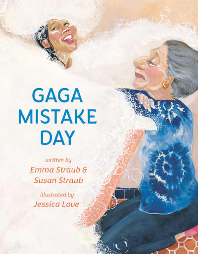 Gaga Mistake Day by Emma Straub, Susan Straub, Jessica Love