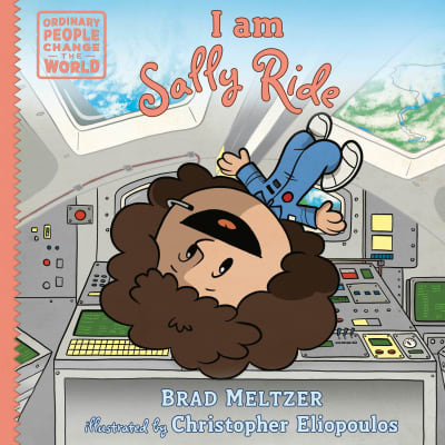 I am Sally Ride by Brad Meltzer, Christopher Eliopoulos