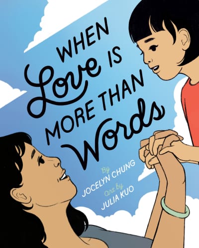 When Love Is More Than Words by Jocelyn Chung, Julia Kuo