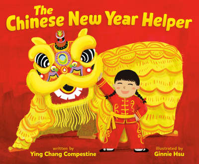 The Chinese New Year Helper by Ying Chang Compestine, Ginnie Hsu