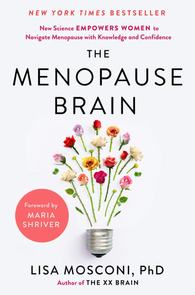 The Menopause Brain by Lisa Mosconi PhD, Maria Shriver