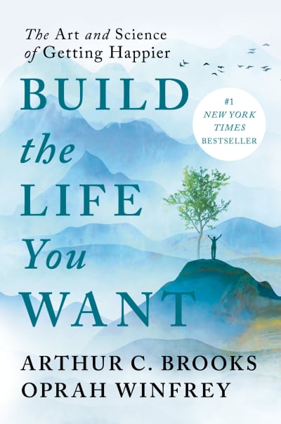 Build the Life You Want by Arthur C. Brooks, Oprah Winfrey