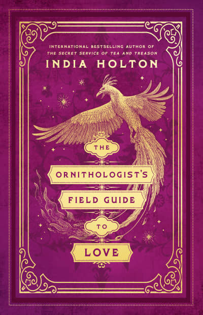 The Ornithologist&#039;s Field Guide to Love by India Holton