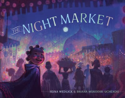 The Night Market by Seina Wedlick, Briana Mukodiri Uchendu