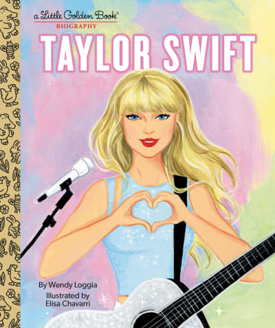 Taylor Swift: A Little Golden Book Biography by Wendy Loggia, Elisa Chavarri