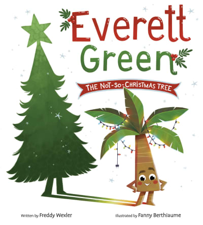 Everett Green: The Not-So-Christmas Tree by Freddy Wexler, Fanny Berthiaume