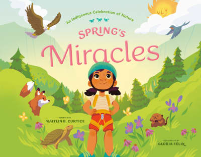 Spring&#039;s Miracles by Kaitlin B. Curtice, Gloria Félix