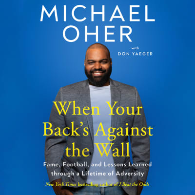 When Your Back's Against the Wall by Michael Oher, Don Yaeger, Cary Hite, Michael Oher