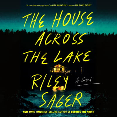 The House Across the Lake by Riley Sager, Bernadette Dunne