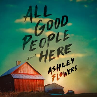 All Good People Here by Ashley Flowers, Brittany Pressley, Karissa Vacker, Ashley Flowers