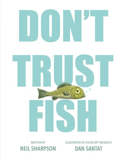 Don't Trust Fish by Neil Sharpson, Dan Santat
