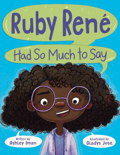 Ruby René Had So Much to Say by Ashley Iman, Gladys Jose