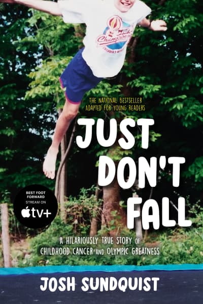 Just Don&#039;t Fall (Adapted for Young Readers) by Josh Sundquist