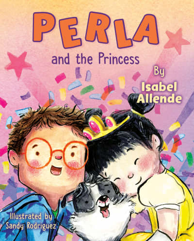 Perla and the Princess by Isabel Allende, Sandy Rodríguez