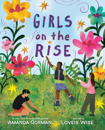Girls on the Rise by Amanda Gorman, Loveis Wise