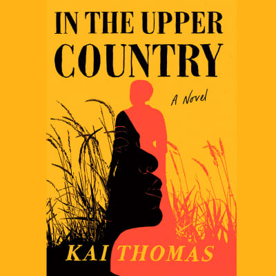 In the Upper Country by Kai Thomas, Milton Barnes, Tymika Tafari, Wesley French