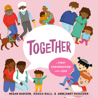 Together: A First Conversation About Love by Megan Madison, Jessica Ralli, Jen Zhao