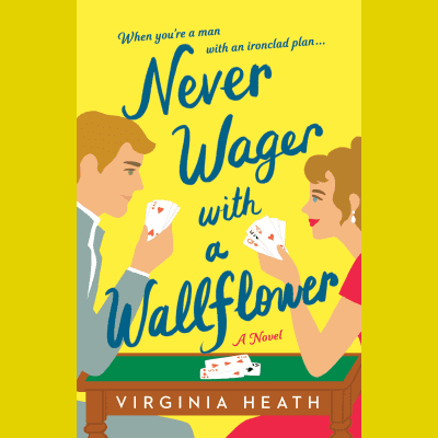 Never Wager with a Wallflower by Virginia Heath, Sebastian Brown, Sasha Higgins