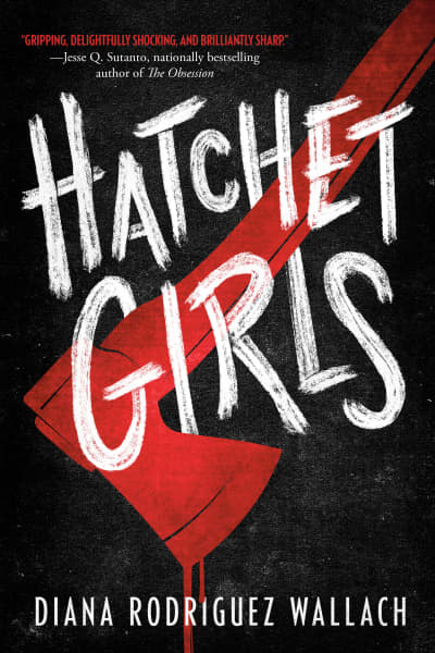 Hatchet Girls by Diana Rodriguez Wallach