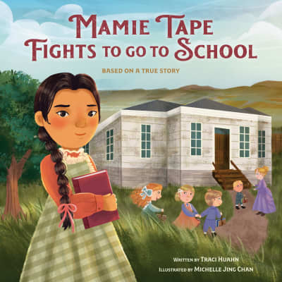 Mamie Tape Fights to Go to School by Traci Huahn, Michelle Jing Chan