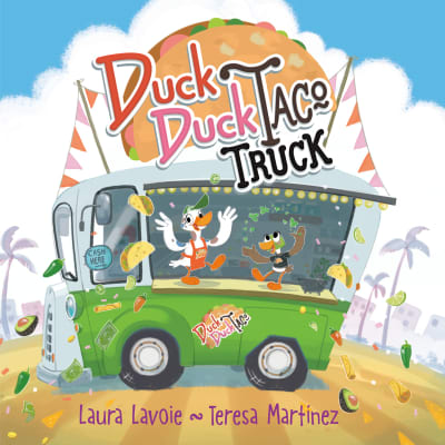 Duck Duck Taco Truck by Laura Lavoie, Teresa Martínez