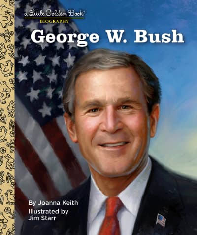 George W. Bush: A Little Golden Book Biography by Joanna Keith, Jim Starr