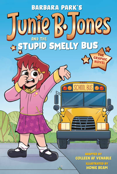 Junie B. Jones and the Stupid Smelly Bus: The Graphic Novel by Barbara Park, Honie Beam, Colleen AF Venable
