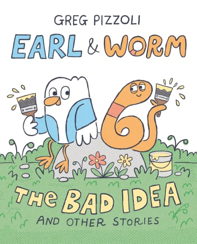 Earl &amp; Worm #1: The Bad Idea and Other Stories by Greg Pizzoli