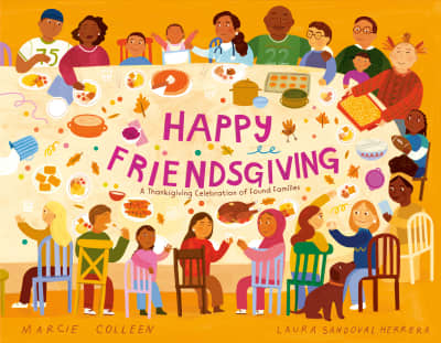 Happy Friendsgiving by Marcie Colleen, Laura Sandoval Herrera