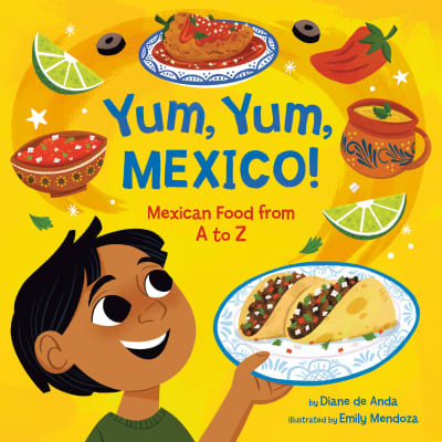 Yum, Yum, Mexico! by Diane de Anda, Emily Mendoza