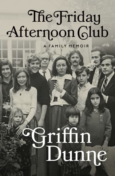 The Friday Afternoon Club by Griffin Dunne