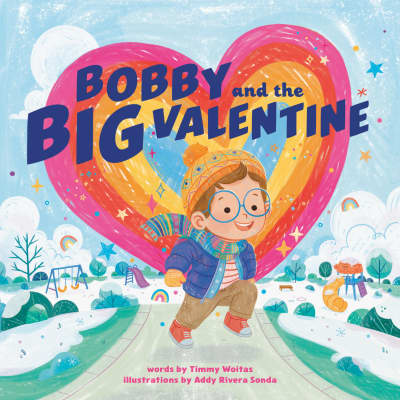 Bobby and the Big Valentine by Timmy Woitas, Addy Rivera Sonda
