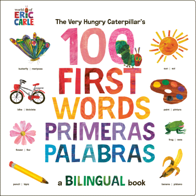 The Very Hungry Caterpillar&#039;s First 100 Words / Primeras 100 palabras by Eric Carle, Eric Carle