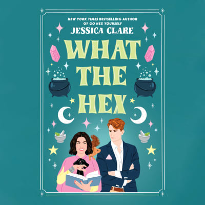 What the Hex by Jessica Clare, Andrew Eiden, Islay Jacobs