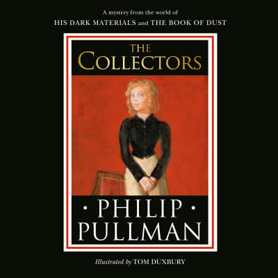 His Dark Materials: The Collectors by Philip Pullman, Bill Nighy