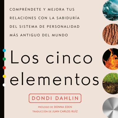 Los cinco elementos by Dondi Dahlin, Gabriela Betancourt, Donna Eden, Juan Carlos Ruíz