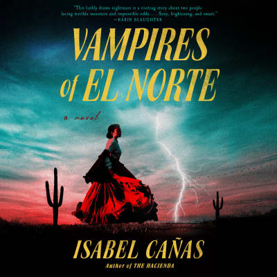Vampires of El Norte by Isabel Cañas, Jose Nateras, Krysta Gonzales