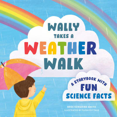 Wally Takes a Weather Walk by Bree Sunshine Smith, Floss Pottage