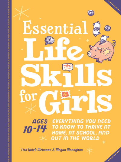 Essential Life Skills for Girls by Lisa Quirk Weinman, Megan Monaghan, Martha Sue Coursey